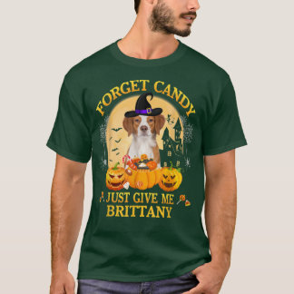 Vergeet Snoep maar. Geef me Brittany Pumpkin Hwe. T-shirt