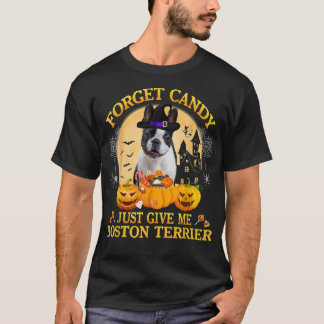 Vergeet Snoep maar om me Boston Terrier Pumpkin H T-shirt