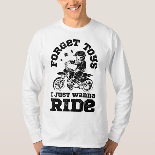 Vergeet speelgoed dat ik alleen maar wil ride Dirt T-shirt (Voorkant)