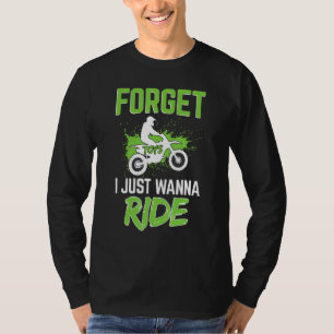 Vergeet speelgoed, ik wil gewoon een crossmotor ri t-shirt