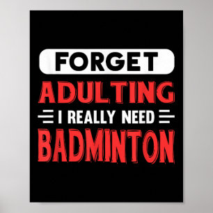 Vergeet volwassen te worden, ik heb echt badminton poster