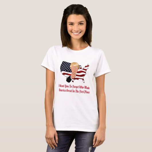 Vergeet wie Amerika geweldig heeft gemaakt T-shirt (Voorkant volledig)