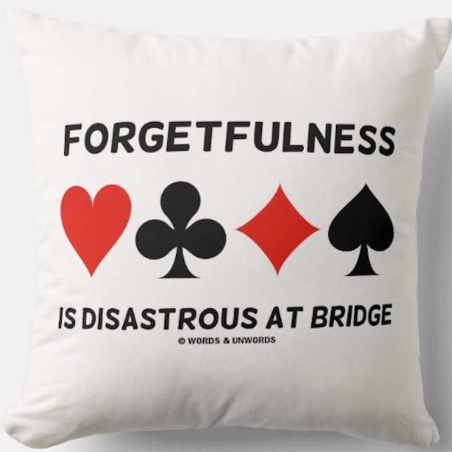 Vergeetachtigheid is rampzalig bij Bridge (Kaart S Kussen (Throw pillow featuring the bridge truism "Forgetfulness Is Disastrous At Bridge" w/ 4 card suits)
