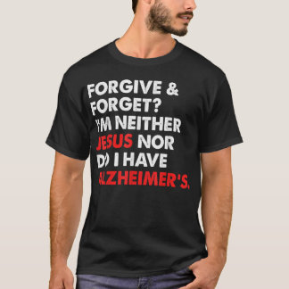 Vergeven en vergeten? Ik ben niet Jezus-en ik heb T-shirt