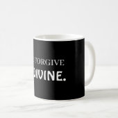 ... vergeven is goddelijk koffiemok (Voorkant rechts)
