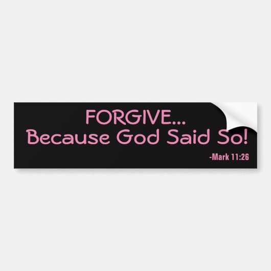 Vergeven omdat God zo zei Bumpersticker (Voorkant)