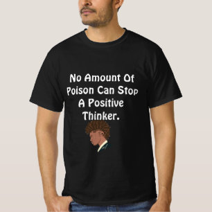 Vergif kan een positief denker T-shirt niet tegenh