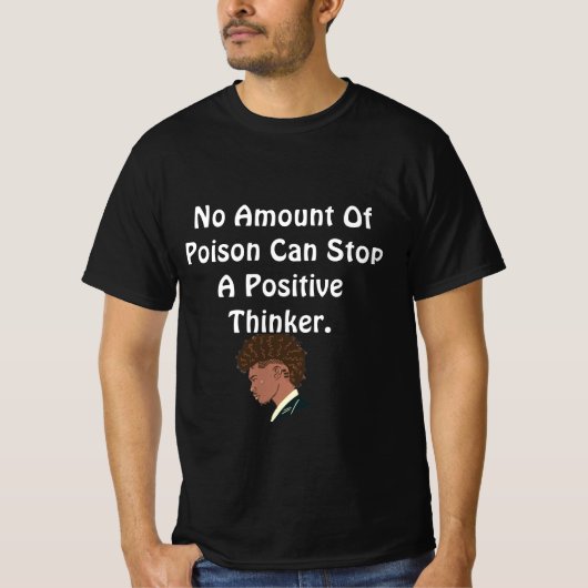 Vergif kan een positief denker T-shirt niet tegenh (Voorkant)