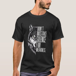 Vergis je niet in mijn stilte voor zwakte Wolf Alp T-shirt