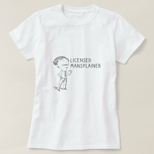 Vergunning verleend Mansplainer Funny Sarcastic Ma T-shirt (Design voorkant)