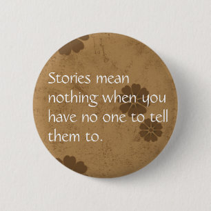 Verhalen betekenen niets... ronde button 5,7 cm