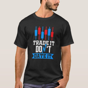 Verhandel het, date het niet Trader Aandelenmarkt T-shirt