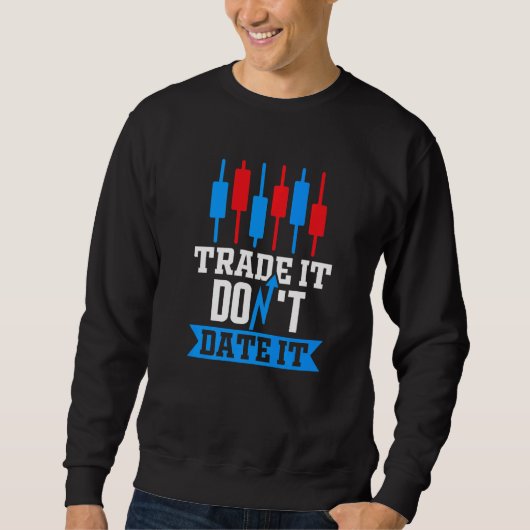 Verhandel het, date het niet Trader Aandelenmarkt  Trui (Voorkant)