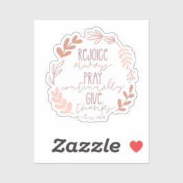 Verheug je altijd, bid voortdurend, geef Bedankt Sticker