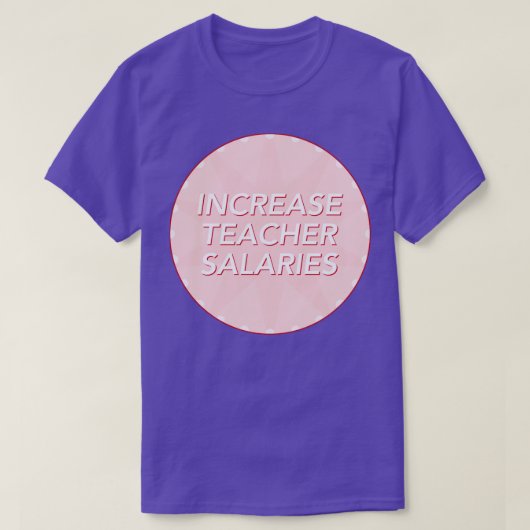 Verhoging van het salaris van leraren t-shirt (Design voorkant)