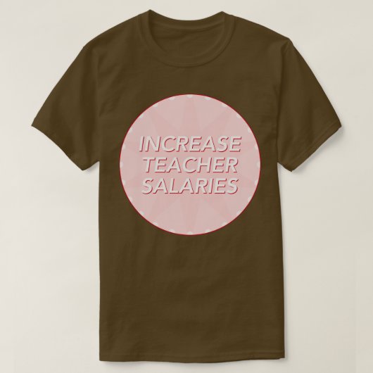 Verhoging van het salaris van leraren t-shirt (Design voorkant)