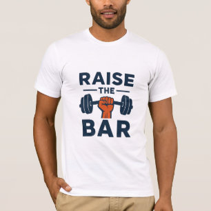 Verhoog de Lat – Motiverend Fitness Citaat Ontwerp T-shirt