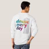 Verhoog elke dag t-shirt (Achterkant volledig)