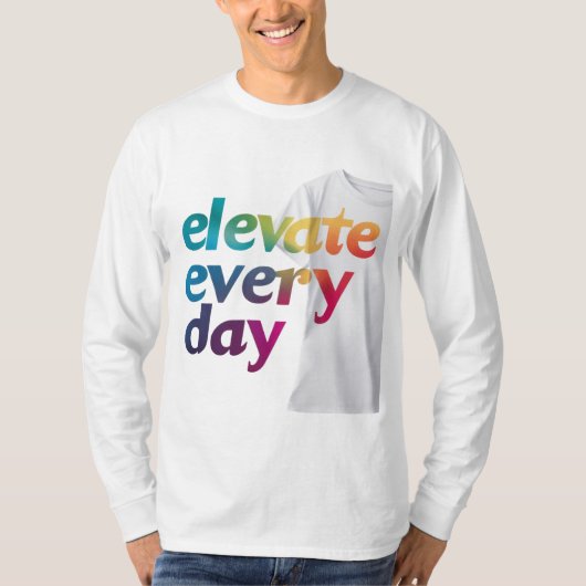 Verhoog elke dag t-shirt (Voorkant)