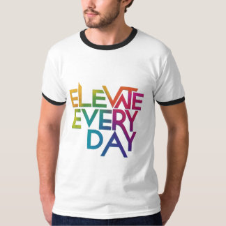 Verhoog elke dag T-shirt ontwerp