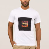 Verhoog je spel t-shirt (Voorkant)