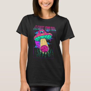 Verhoog uw geest Psychedelic UFO-paddenstoel Alien T-shirt