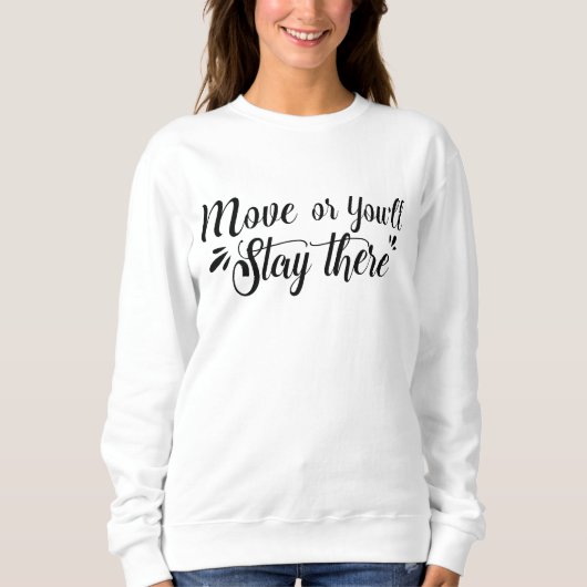 Verhuis, Of Je Blijft Daar Dames Sweatshirt (Voorkant)
