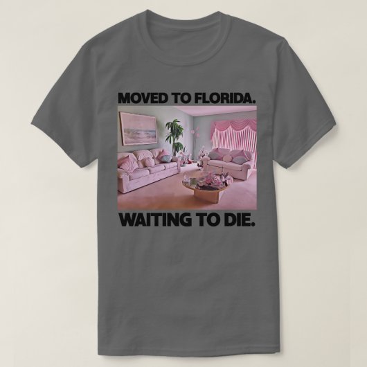 Verhuizen naar Florida in afwachting van hun dood T-shirt (Design voorkant)