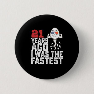 Verjaardag 21 Jaar Geleden Was Ik Het Snelst Ronde Button 5,7 Cm