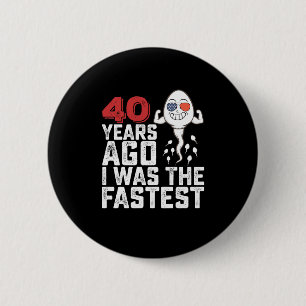Verjaardag 40 jaar geleden was ik het snelst ronde button 5,7 cm