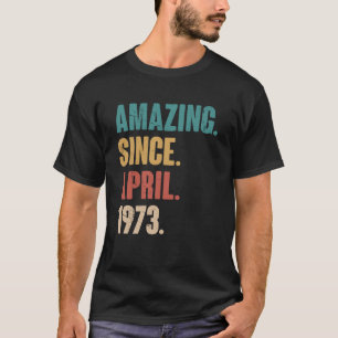 Verjaardag 50e Decoratie Geweldig Sinds April 1973 T-shirt