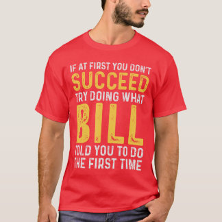 Verjaardag Bill Als je het eerst niet lukt Bill Ve T-shirt