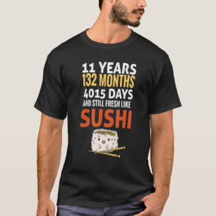 Verjaardag Gezegde 11 jaar fris zoals sushi slogan T-shirt