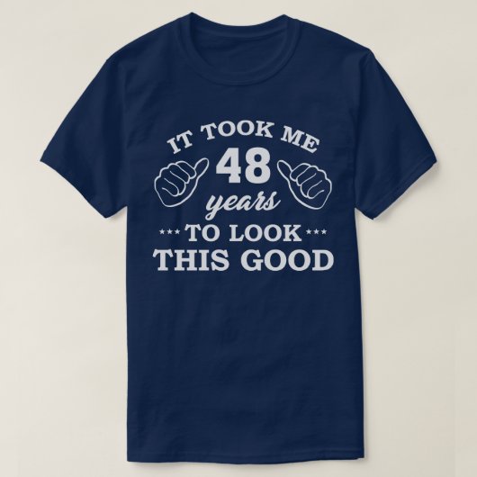 Verjaardag Het duurde 48 jaar om er zo leuk uit te T-shirt (Design voorkant)