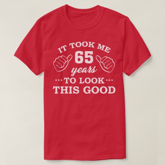 Verjaardag Het duurde 65 jaar om er zo leuk uit te T-shirt (Design voorkant)