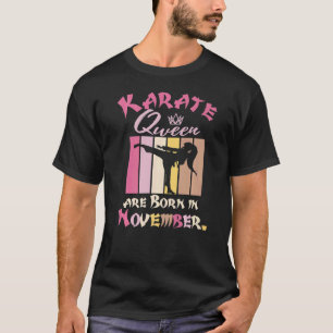 Verjaardag Karate Koninginnen Zijn Geboren In Nove T-shirt