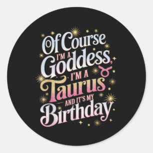 Verjaardag Taurus Godin Koningin is mijn verjaarda Ronde Sticker