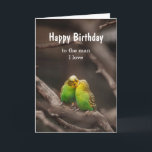 Verjaardag Vogel Knuffelen met grasparkieten Parki Kaart<br><div class="desc">Aangepast Gefeliciteerd met je verjaardag,  voor de man van wie ik hou met knuffelende grasparkieten Parkiet Vogels</div>