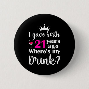 Verjaardag waarop ik 21 jaar geleden beviel Waar i Ronde Button 5,7 Cm