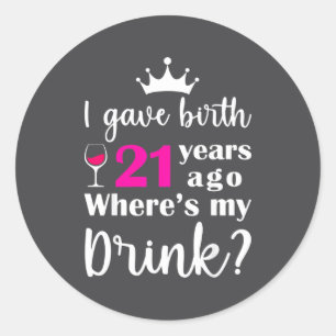 Verjaardag waarop ik 21 jaar geleden beviel Waar i Ronde Sticker