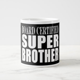 Verjaardagen van broers: Board Certified Super Bro Grote Koffiekop