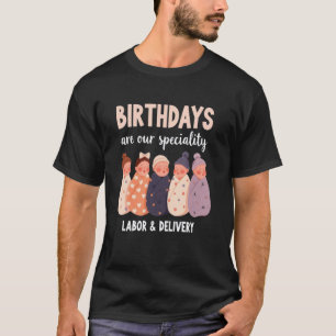 Verjaardagen zijn onze specialiteit verloskundige t-shirt