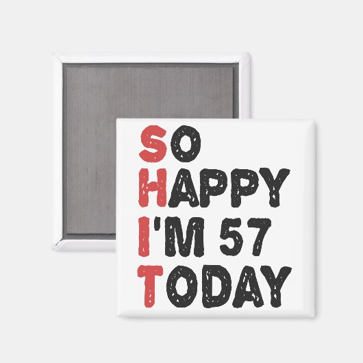 Verjaardagscadeau 57 zo blij dat ik vandaag 57 ben magneet (Voorkant / Achterkant)