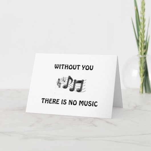 VERJAARDAGSCARD ZONDER JOU GEEN MUZIEK IN MIJN LEV KAART (Voorkant)