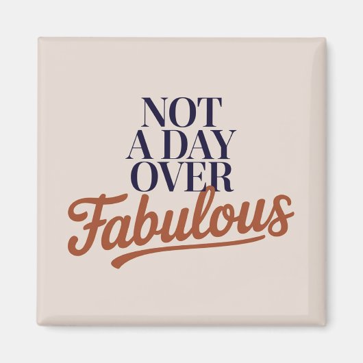 Verjaardagscitaat: Niet ouder dan Fabulous Cadeau Magneet (Voorkant)