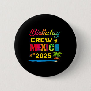 Verjaardagscrew Mexico 2025 Cruise Vakantie Trip M Ronde Button 5,7 Cm