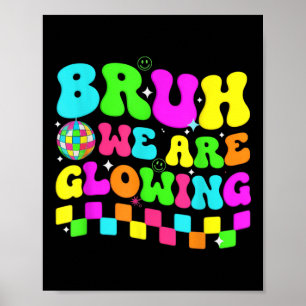 Verjaardagsfeest Disco Bruh We gloeien in mijn glo Poster