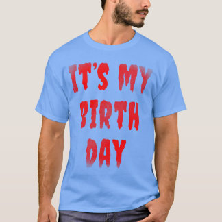Verjaardagsgrappig Het is mijn verjaardag voor thr T-shirt