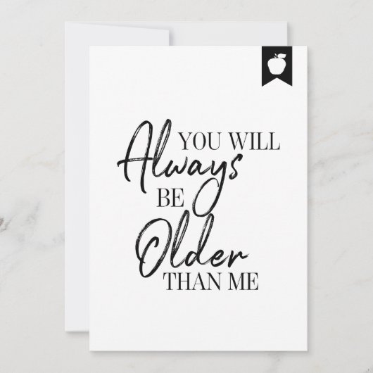 Verjaardagskaart: jij wordt altijd ouder dan mij kaart (Voorkant)