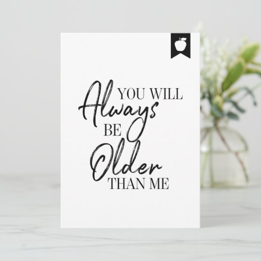 Verjaardagskaart - Jij Zal Altijd Ouder Zijn Dan I Kaart (Staand voorkant)